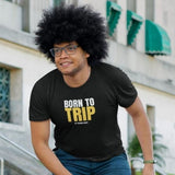 Born To Trip 6 - T-shirt Unisexe - Coton Bio - Creator - 1
